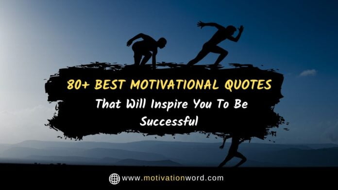 80+ Best Motivational Quotes