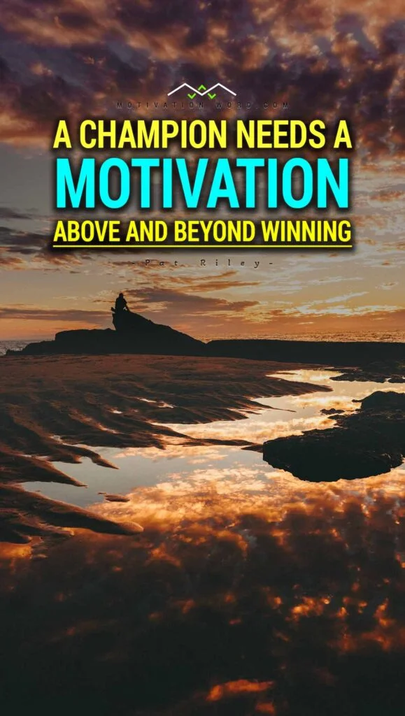 A champion needs a motivation above and beyond winning. powerful motivational quotes
