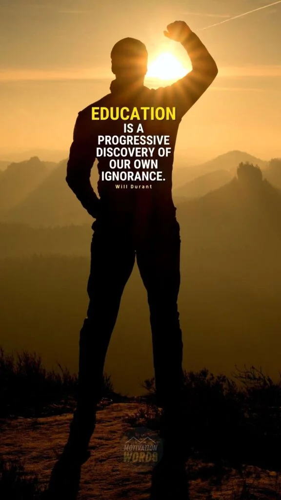 200+ Motivational Quotes to Inspire You Today 54 Education is a progressive discovery of our own ignorance