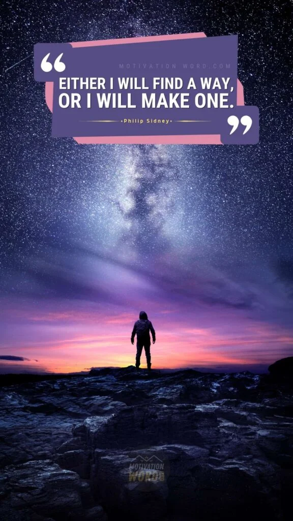 200+ Motivational Quotes to Inspire You Today 61 Either I will find a way, or I will make one. MOTIVATIONAL QUOTES TO KEEP GOING