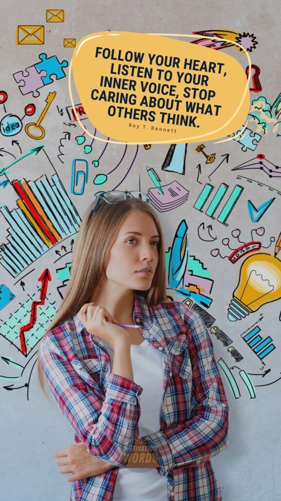 Follow your heart, listen to your inner voice, stop caring about what others think. motivational quotes for Instagram reels