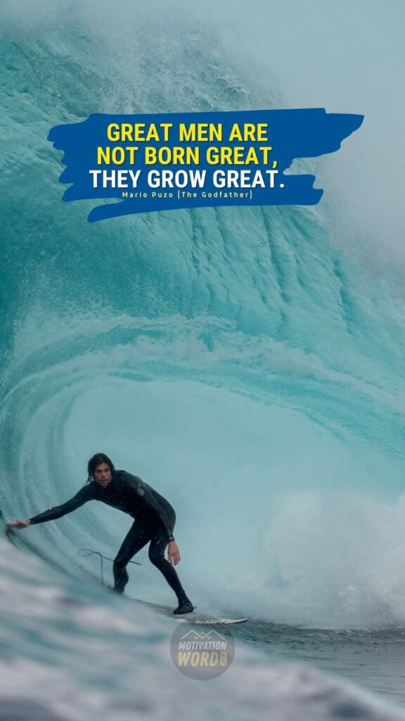 Great men are not born great, they grow great. Best motivational quotes from movies