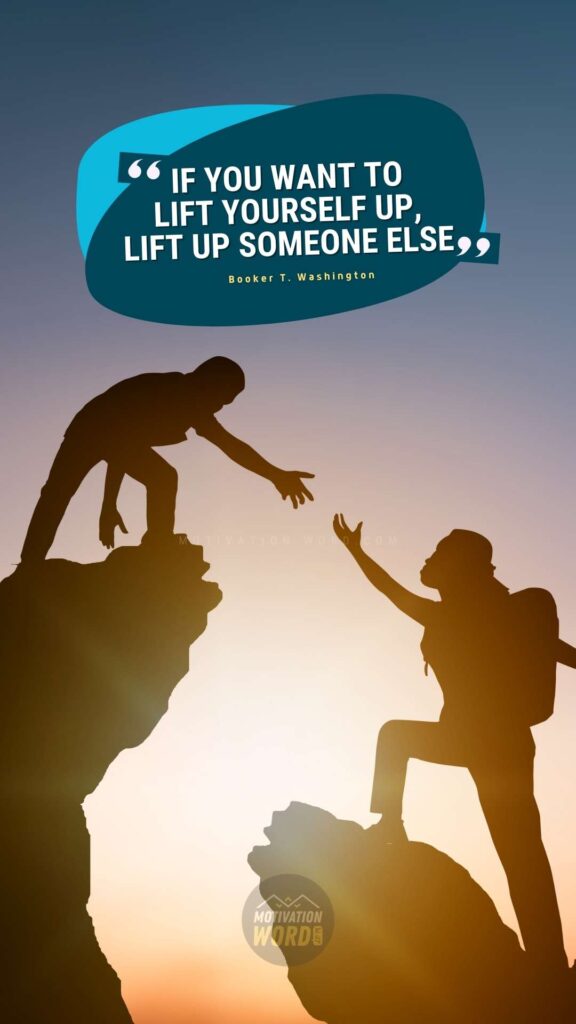 77+ Life-Changing Motivational Quotes About Life That Will Inspire You To Keep Going 16 If you want to lift yourself up, lift up someone else. Uplifting Motivational Quotes About Life