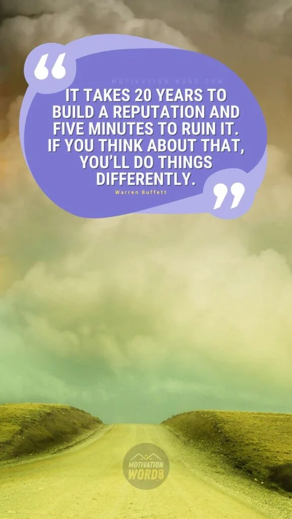 200+ Motivational Quotes to Inspire You Today 59 It takes 20 years to build a reputation and five minutes to ruin it. If you think about that, you’ll do things differently. MOTIVATIONAL QUOTES FOR EMPLOYEES