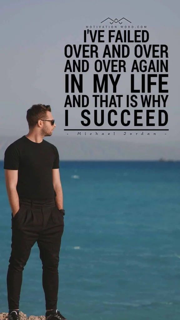 200+ Motivational Quotes to Inspire You Today 3 I have failed over and over and over again in my life and that is why I succeed.