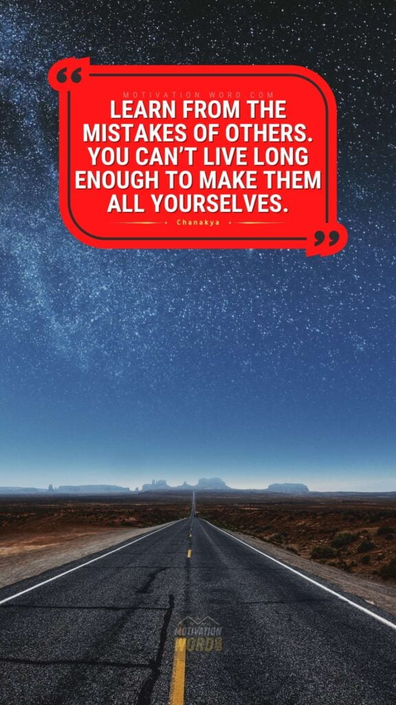 Learn from the mistakes of others. You can’t live long enough to make them all yourselves. best motivational quotes work