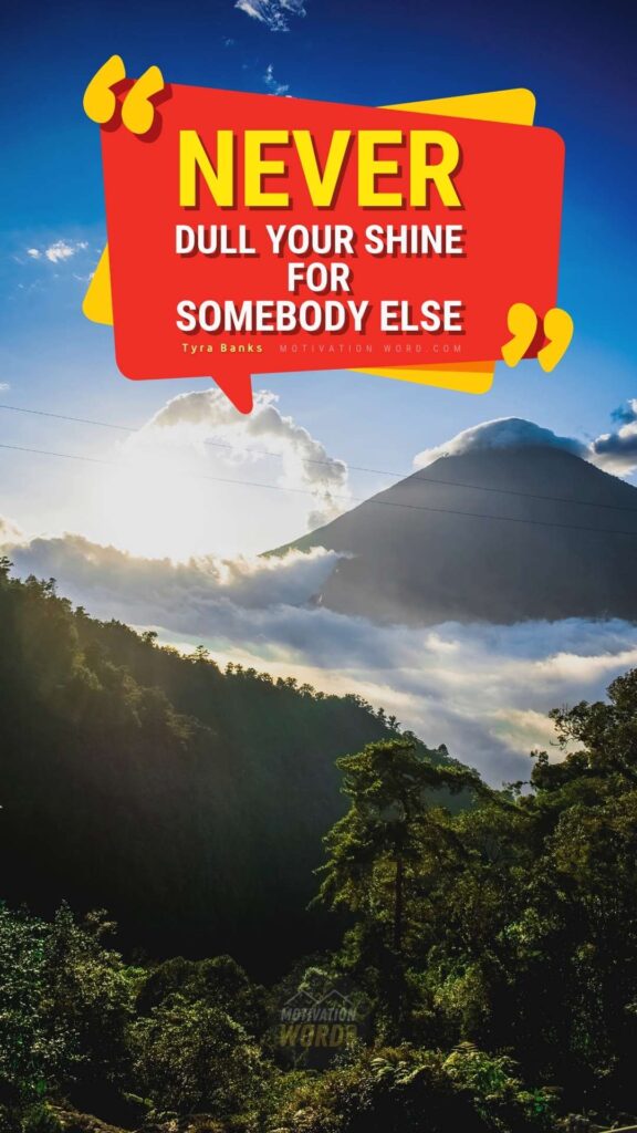 Never dull your shine for somebody else. Best motivational quotes for Instagram bio