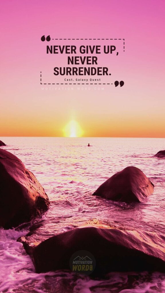 Never give up, never surrender. Best motivational quotes from movies