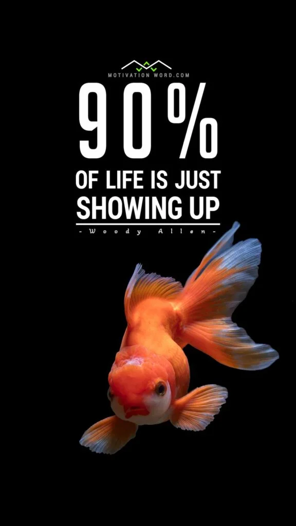 200+ Motivational Quotes to Inspire You Today 6 Ninety percent of life is just showing up. Motivational quotes