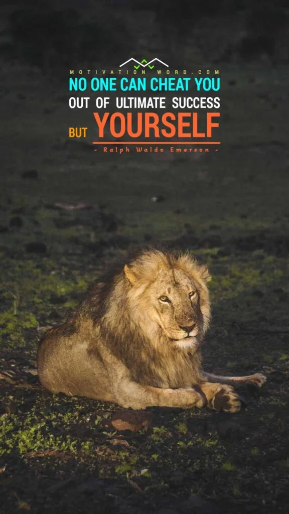 200+ Motivational Quotes to Inspire You Today 36 No one can cheat you out of ultimate success but yourself., SELF MOTIVATION QUOTES