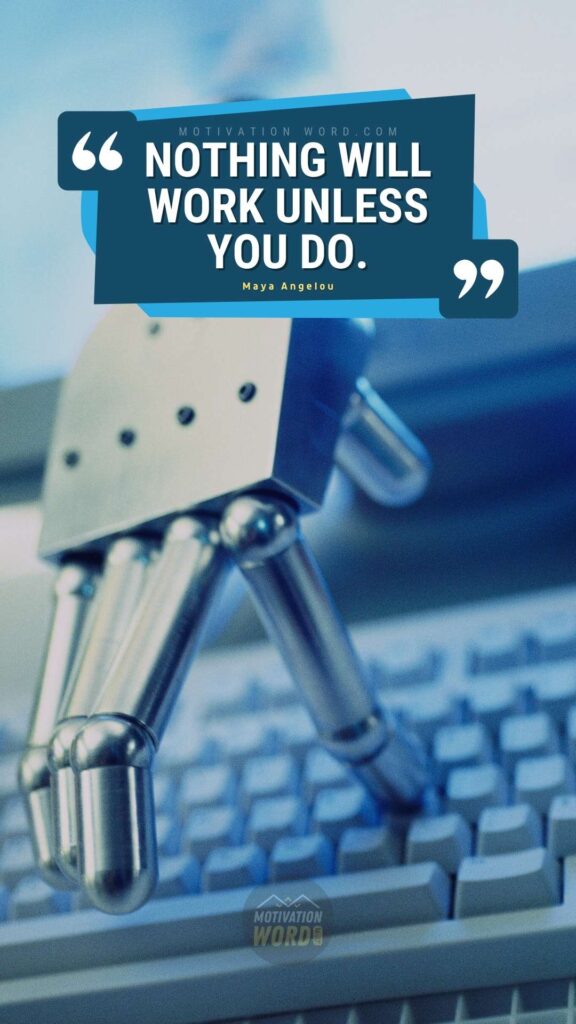 Nothing will work unless you do. est motivational quotes work