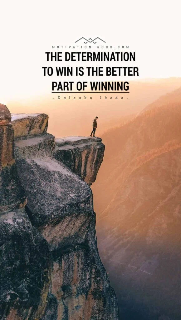 Motivational Quotes For Winners. The determination to win is the better part of winning.