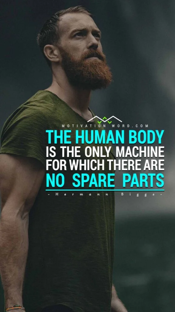 200+ Motivational Quotes to Inspire You Today 29 The human body is the only machine for which there are no spare parts. GYM MOTIVATIONAL QUOTES