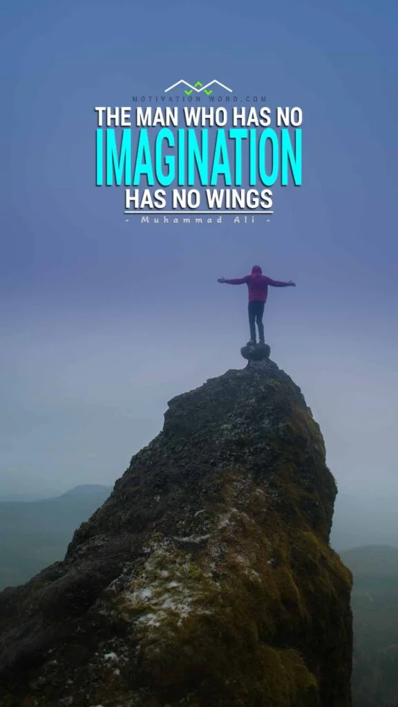 200+ Motivational Quotes to Inspire You Today 21 The man who has no imagination has no wings. MOTIVATIONAL QUOTES FOR MEN