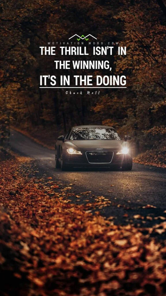 Motivational Quotes For Winners. The thrill isn't in the winning, it's in the doing.