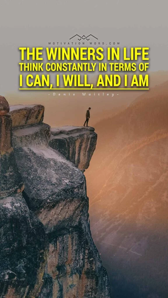 Motivational Quotes For Winners. The winners in life think constantly in terms of I can, I will, and I am.