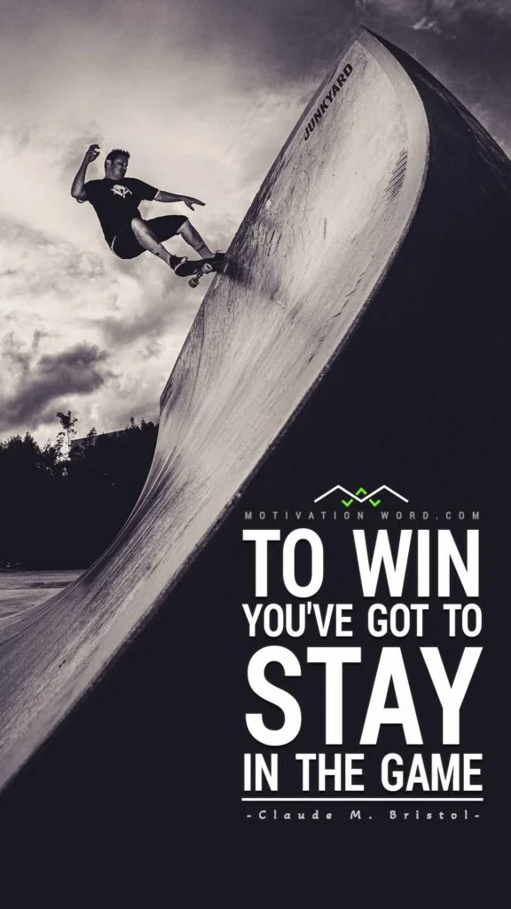 Motivational Quotes For Winners. To win you've got to stay in the game.