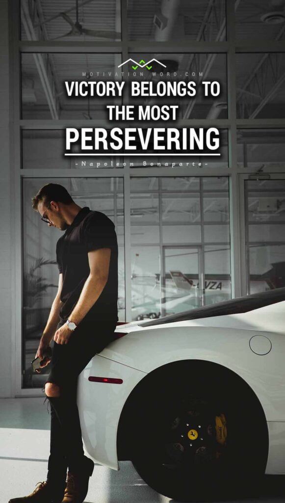 Motivational Quotes For Winners. Victory belongs to the most persevering.