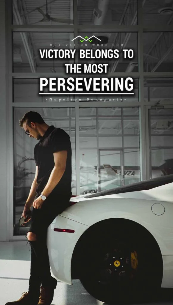 Motivational Quotes For Winners. Victory belongs to the most persevering.