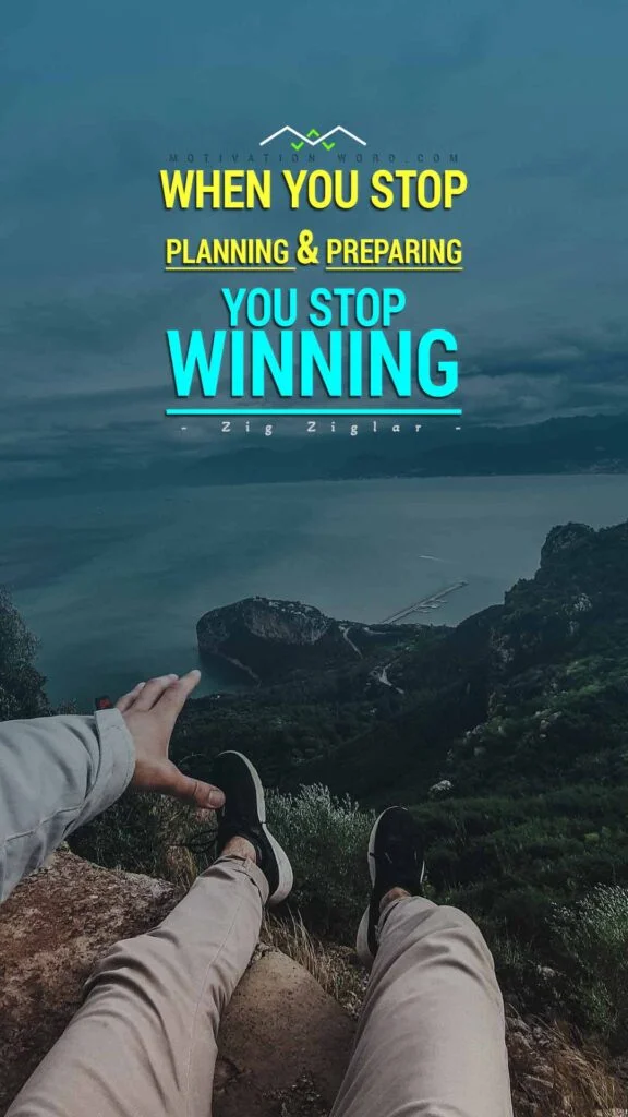 200+ Motivational Quotes to Inspire You Today 35 When you stop planning and preparing,SELF MOTIVATION QUOTES
