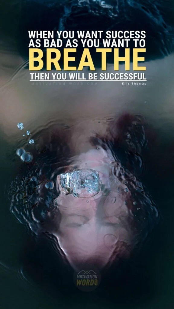200+ Motivational Quotes to Inspire You Today 2 15. When you want success as bad as you want to breathe, then you will be successful.
