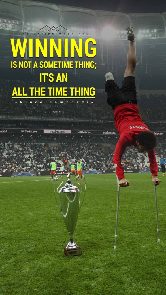 Motivational Quotes For Winners. Winning is not a sometime thing; it's an all the time thing.