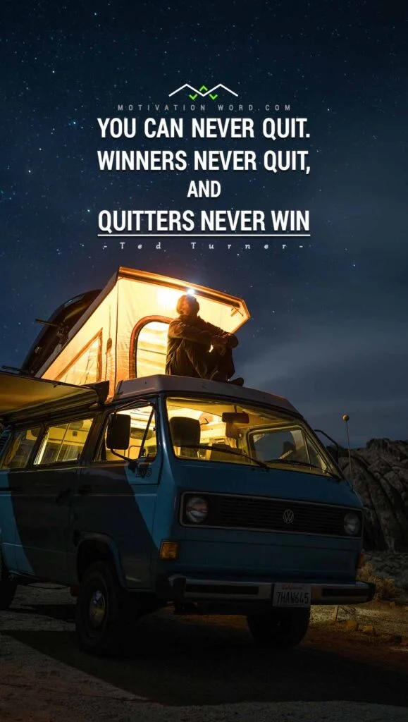 Motivational Quotes For Winners. You can never quit. Winners never quit, and quitters never win.