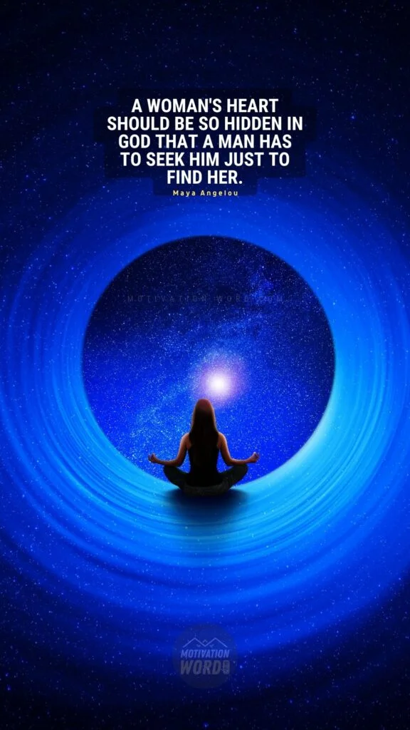 35+ Most Inspirational Maya Angelou Quotes To Lift Your Spirits 6 A woman's heart should be so hidden in God that a man has to seek Him just to find her. Maya Angelou Quotes