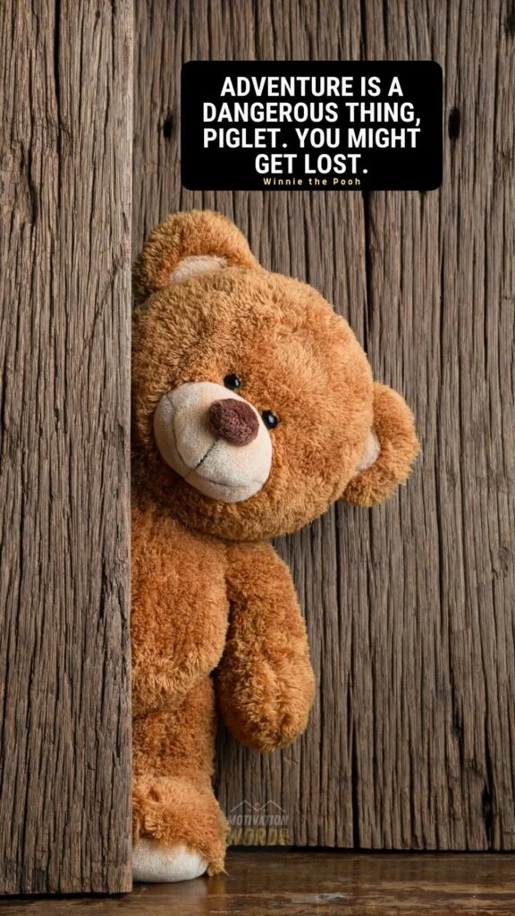 The Most Wonderful Winnie The Pooh Quotes To Brighten Your Day (With Images) 24 Adventure is a dangerous thing, Piglet. You might get lost. Winnie The Pooh Quotes