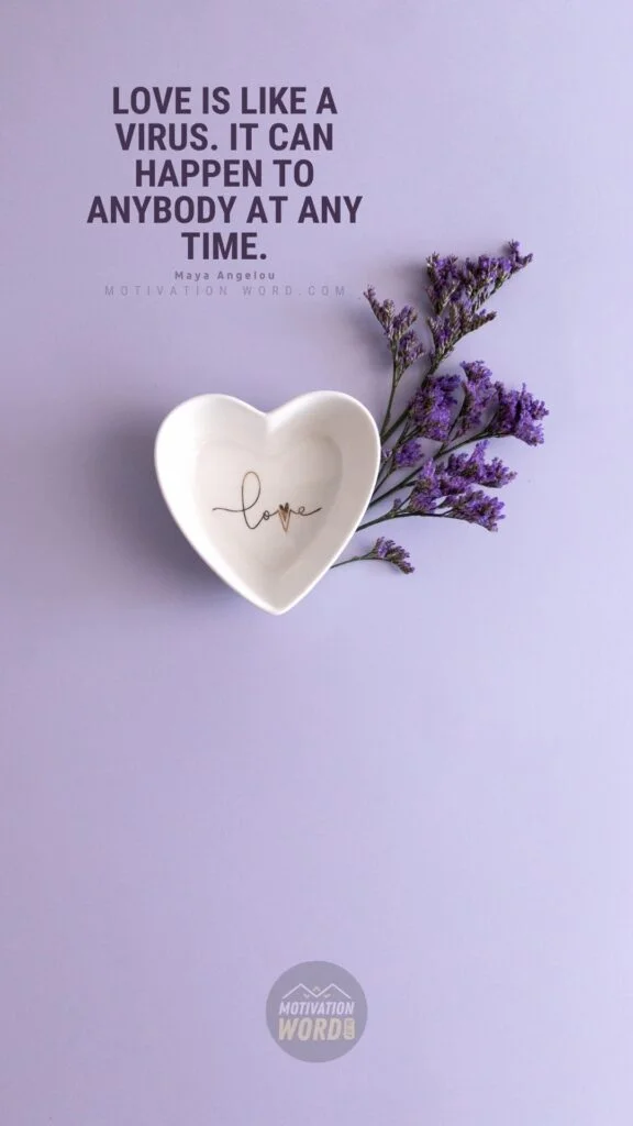 35+ Most Inspirational Maya Angelou Quotes To Lift Your Spirits 12 Love is like a virus. It can happen to anybody at any time. Maya Angelou Quotes