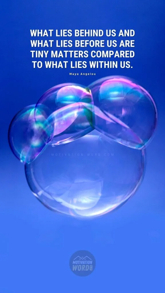35+ Most Inspirational Maya Angelou Quotes To Lift Your Spirits 20 What lies behind us and what lies before us are tiny matters compared to what lies within us. Maya Angelou Quotes
